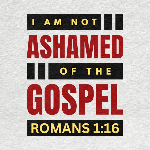 I Am Not Ashamed Of The Gospel | Christian Bible Verse Romans 1:16 by All Things Gospel